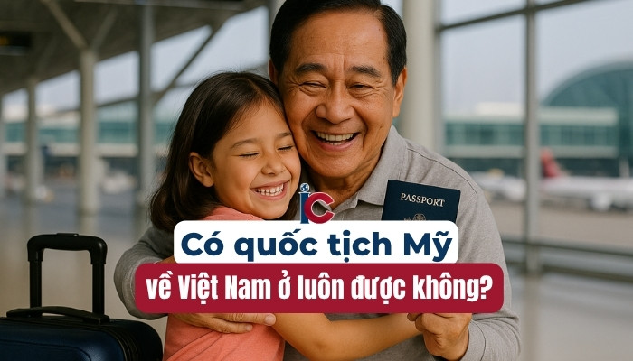 co-quoc-tich-my-ve-viet-nam-o-luon-duoc-khong