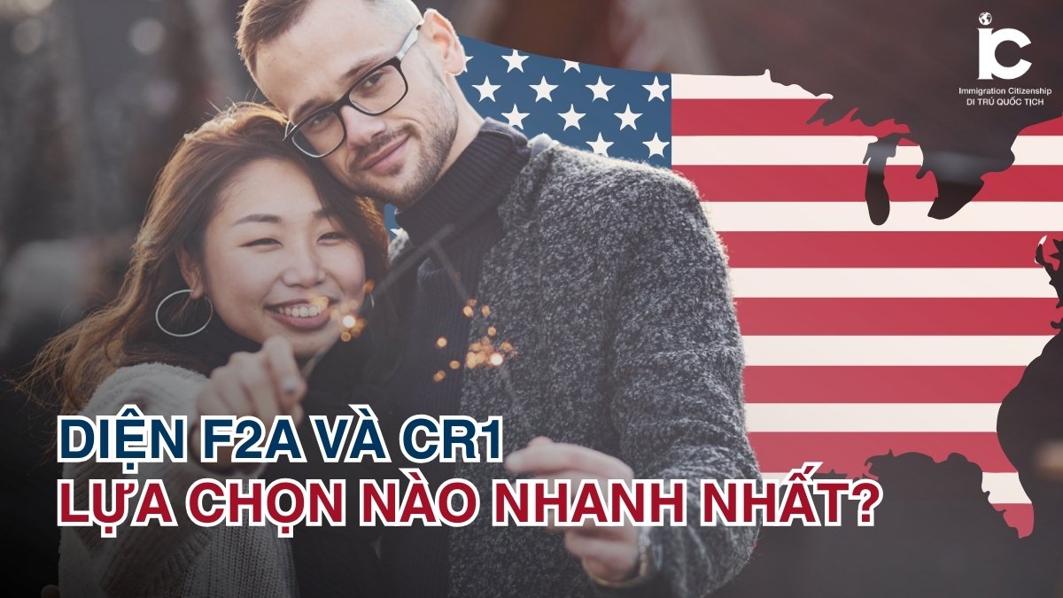 Bảo lãnh vợ chồng sang Mỹ diện F2A và CR1: Lựa chọn nào nhanh nhất?