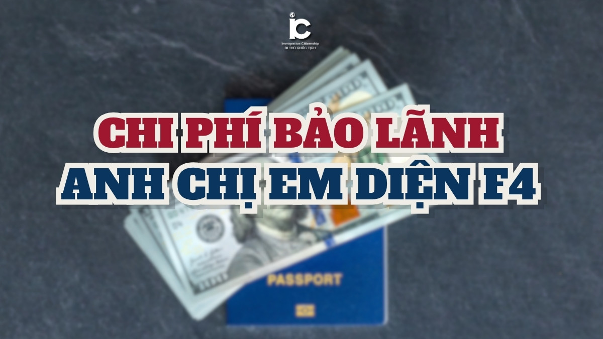 Chi phí bảo lãnh anh chị em đi Mỹ diện F4 mới nhất 2026