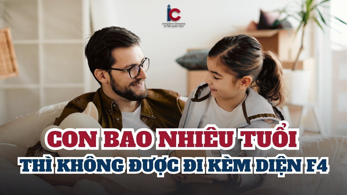 Con bao nhiêu tuổi thì không được đi kèm diện F4