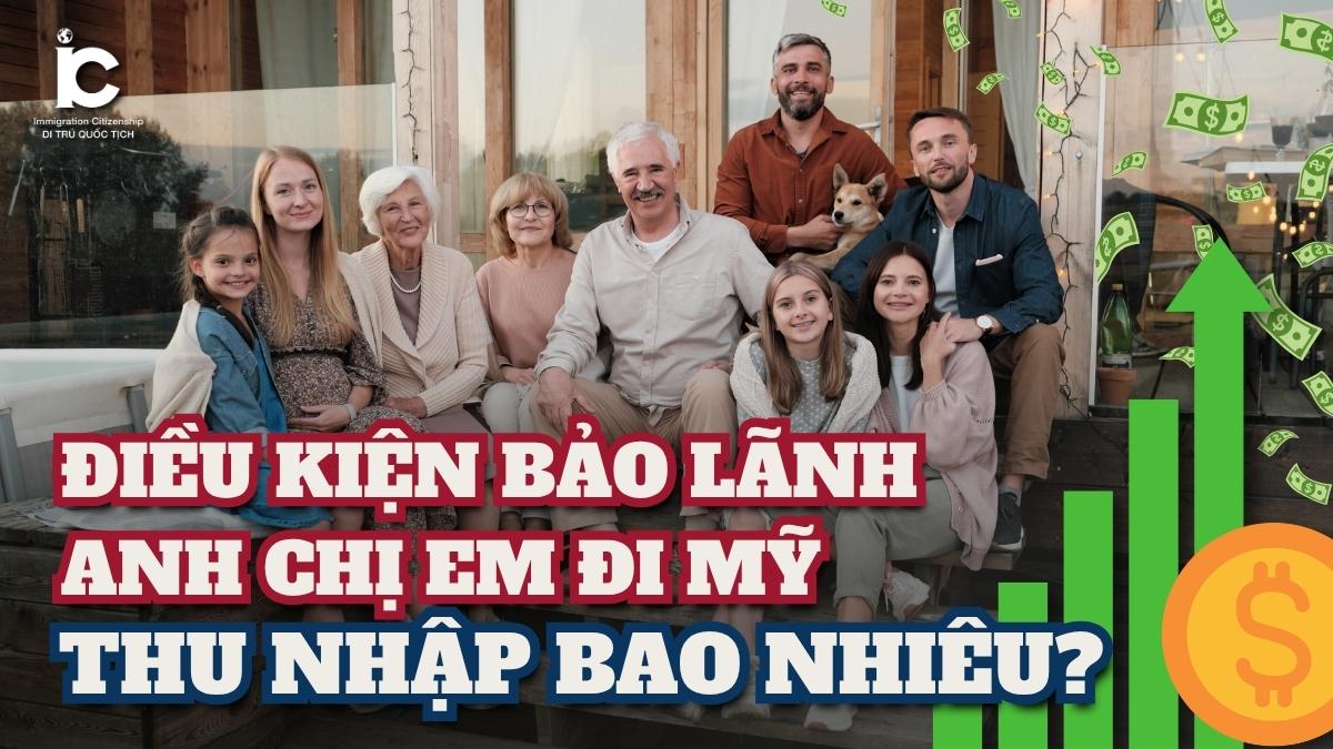 Điều kiện để bảo lãnh anh chị em đi Mỹ: Người bảo lãnh cần thu nhập bao nhiêu?